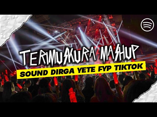 DJ TERIMUSKURA MASHUP XPINN RMX - SOUND DIRGA YETE FYP TIKTOK class=