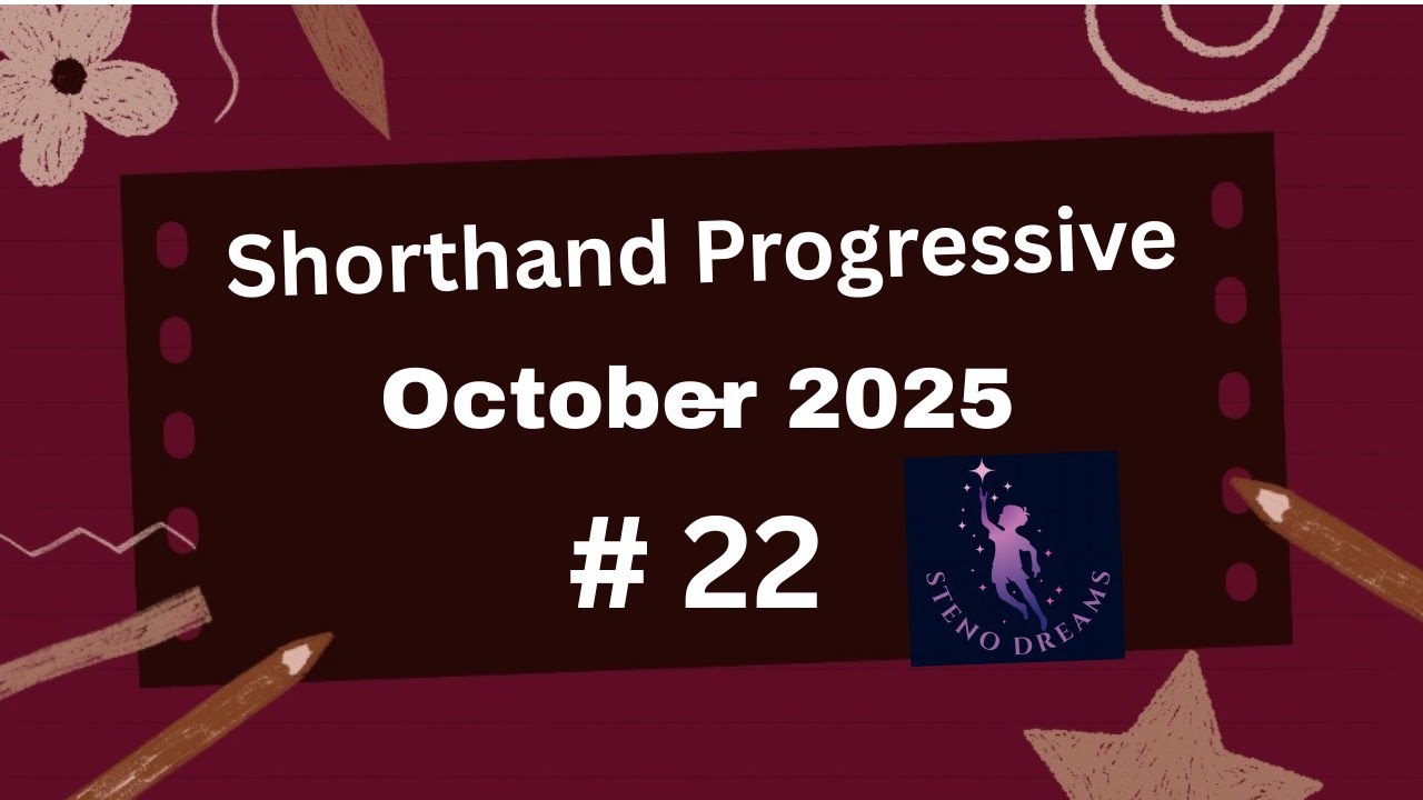 October 2025 Progressive Shorthand Ex 22 @100wpm @StenoDreams 