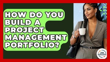 How Do You Build A Project Management Portfolio? - Job Success Network