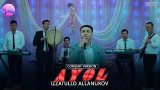 Izzatullo Allanurov - Ayol / Иззатулло Аллануров - Аёл 2020 ( consert vercion )