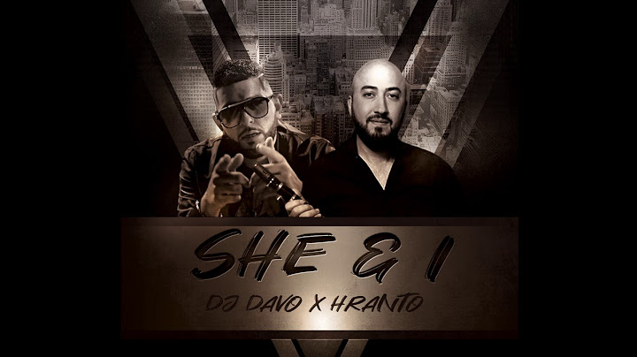 Dj Davo  ft. Hranto - SHE & I