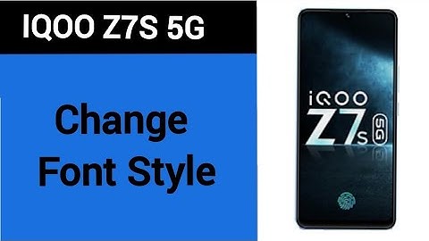 How to change font style, iqoo Z7s 5G font style change kaise karen