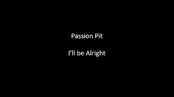 Passion Pit - I'll be Alright Lyrics