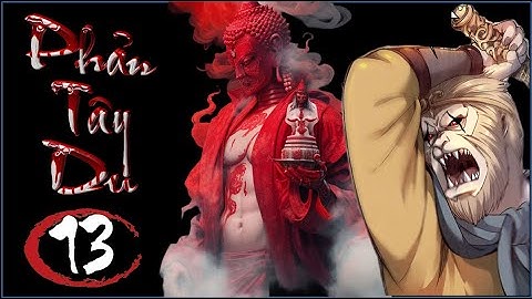 Phản Tây Du | Tập 13 | Địa Phủ Trợ Chiến