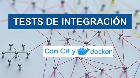 Tests de integración con C# y Docker - Con ejemplo práctico