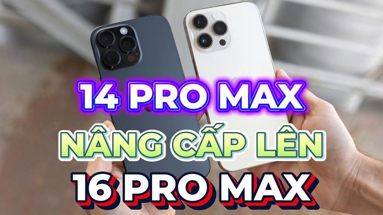 IPHONE 14 PRO MAX NÂNG CẤP LÊN 16 PRO MAX SẼ CÓ GÌ 