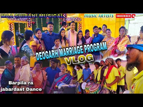DEOGARH MARRIAGE PROGRAM👩‍❤️‍👨!! VLOG!! MAA SHIBANI MUSICAL RAPHAKHAL!! MUSIC ARTISTS🎵 