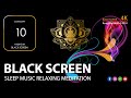 Heart Meditation Relaxing Music for Healing Inner Body and Mind Black Screen Sleep Sound 4K 10Hrs