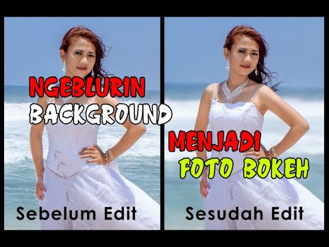 Edit Blur Background Yang benar Menjadi foto Bokeh yang keren