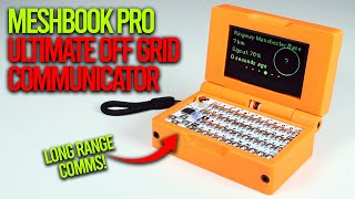 Meshbook Pro  The Ultimate Off Grid Communication Device!