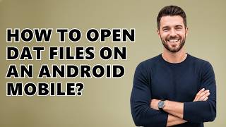 How to open DAT files on an Android mobile?