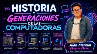 HISTORIA Y GENERACIONES DE LAS COMPUTADORAS 📺💻