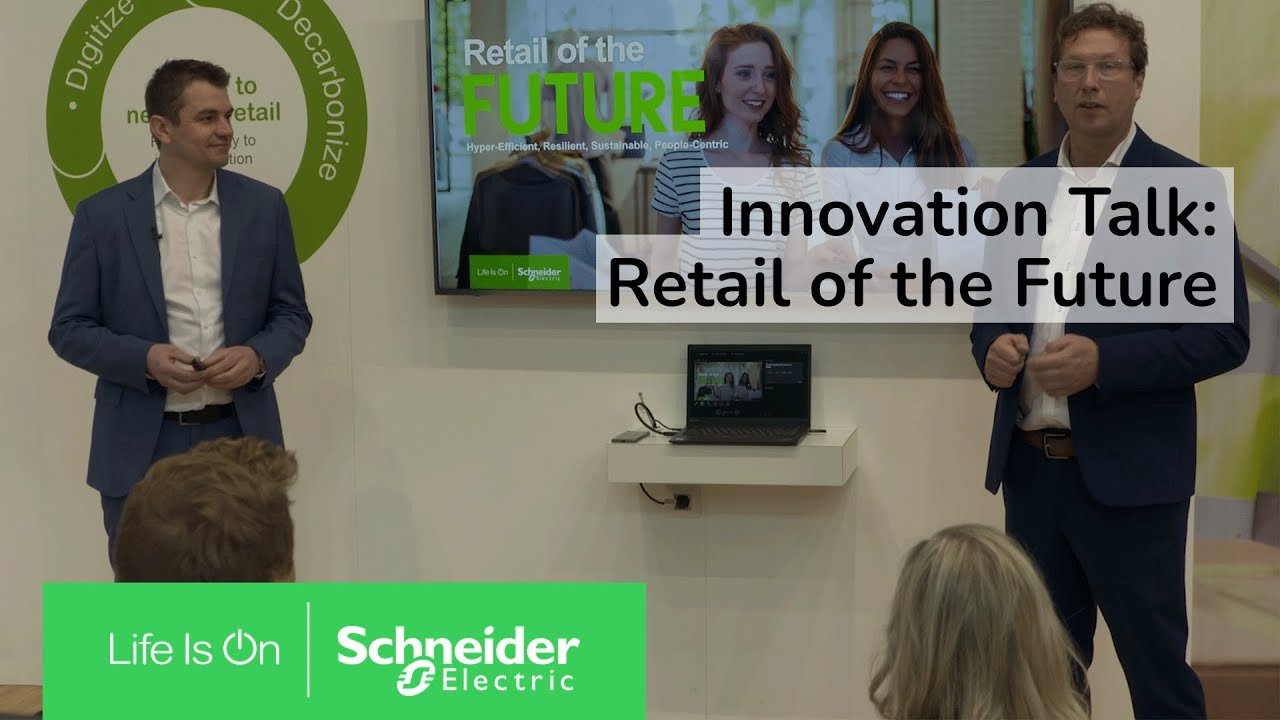 Innovation Talk: Retail of the Future | Schneider Electric