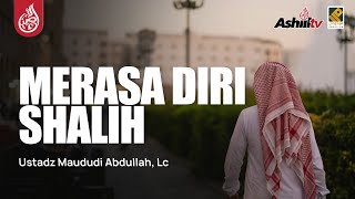 🔴 [LIVE] MERASA DIRI SHALIH - Ustadz Maududi Abdullah, Lc حفظه الله