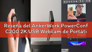 Reseña del AnkerWork PowerConf C200 2K USB Webcam de Portátil, Cámara de PC, Micros Cancelación Ruid