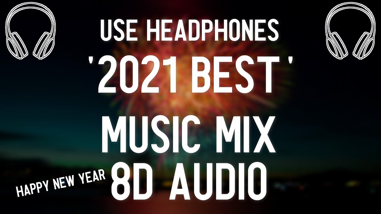 🔊2021 BEST MUSIC MIX🎵 (8D AUDIO)🎧 | HAPPY NEW YEAR🥳