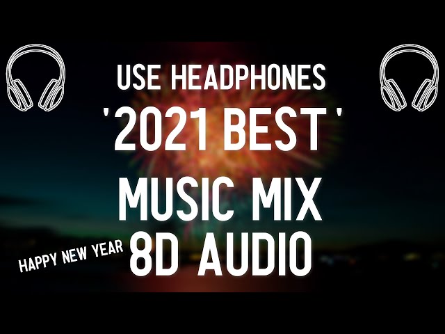 🔊2021 BEST MUSIC MIX🎵 (8D AUDIO)🎧 | HAPPY NEW YEAR🥳 class=