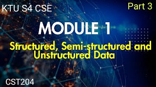 Structured Semi-structured and Unstructured Data |Database Management Systems|MODULE 1| KTU S4 CSE |