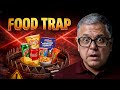 The Harsh Reality of Ultra Processed Food | Prashant Desai