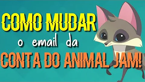 Como trocar o e-mail da conta do animal Jam?