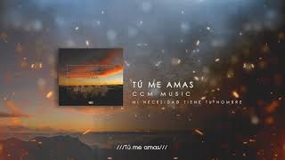 Video thumbnail of "Tú me amas - Mi Necesidad Tiene tu Nombre | CCM"
