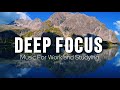 Deep Focus Music To Improve Concentration - Perfect Background Study &amp; Work Music to Concentrate