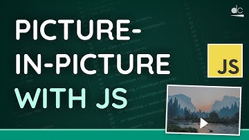 Picture-in-Picture on the Web - HTML & JavaScript Tutorial