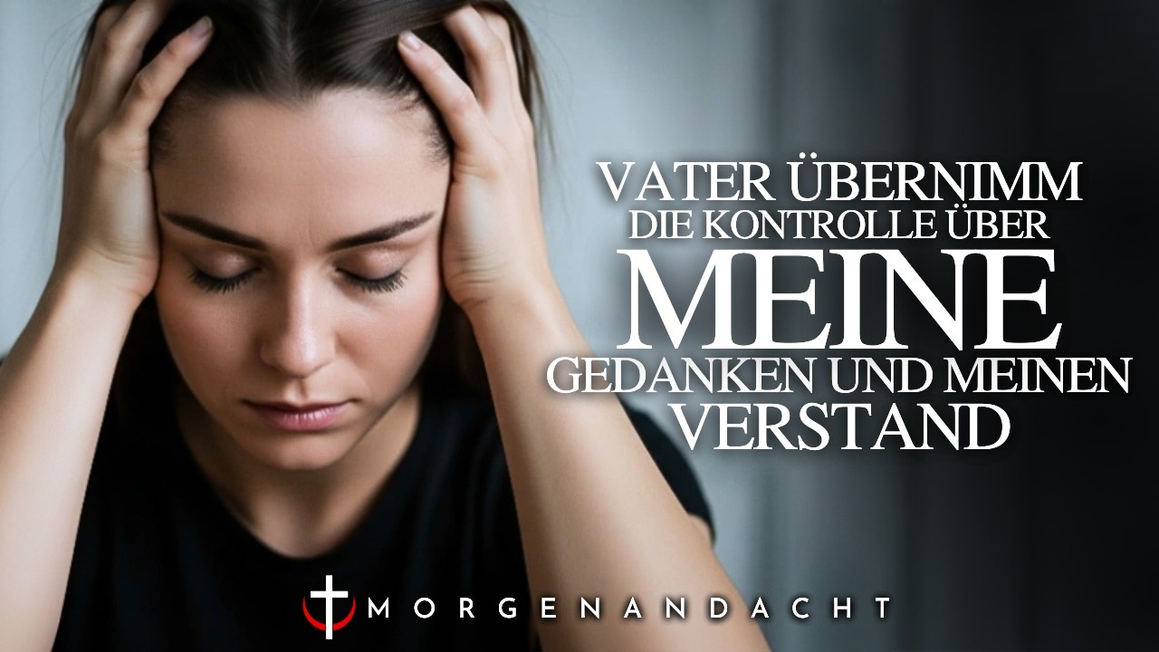 Herr, Regiere Meine Gedanken, Bevor Sie Mich Regieren | Morgenandacht