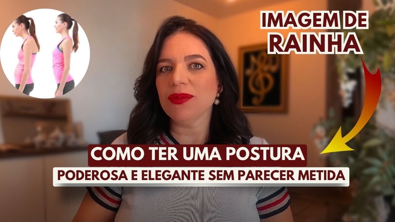 ⚜️Tenha uma postura PODEROSA e seja muito mais CONFIANTE e SEGURA!
