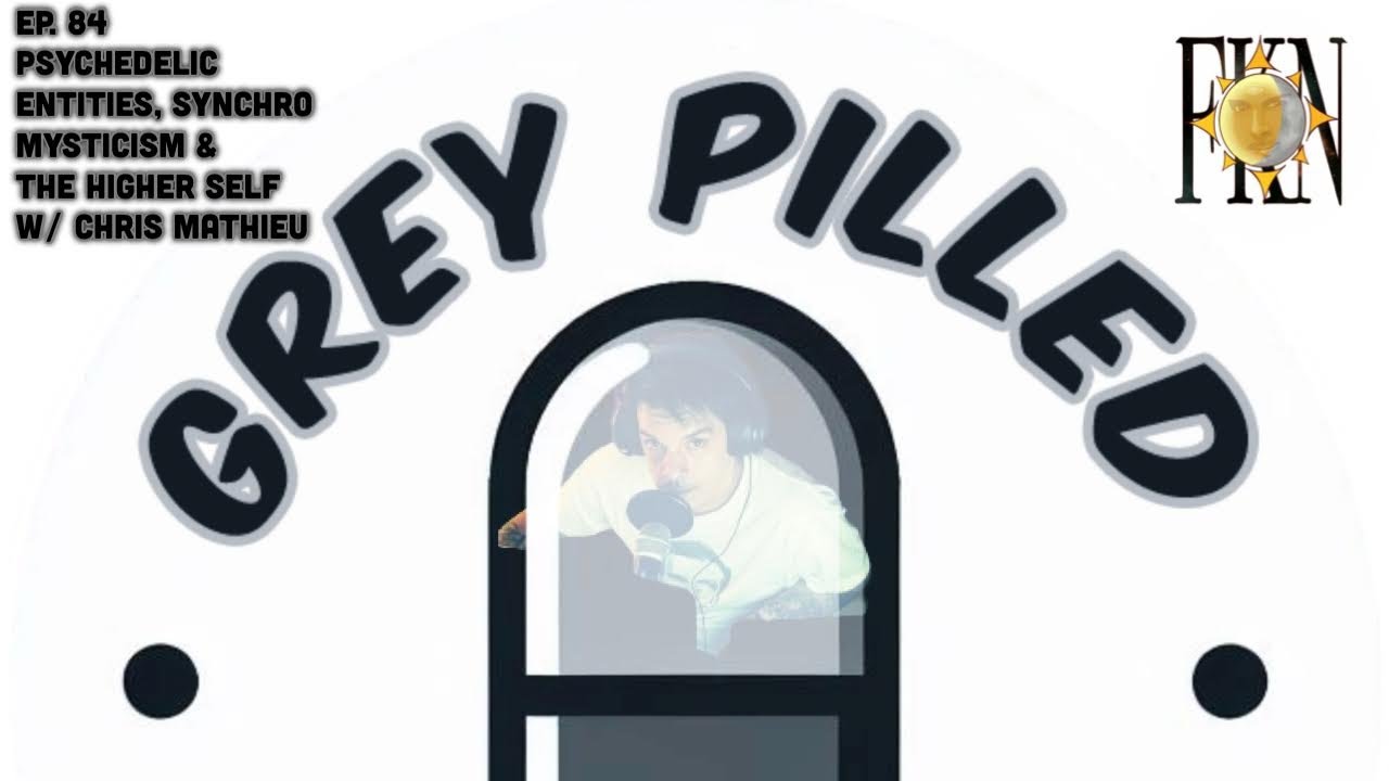 EP. 84 - Psychedelic Entities, Synchro Mysticism and The Higher Self w/ Chris Mathieu