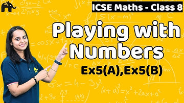Playing with Numbers Class 8 Maths ICSE | Selina Chapter 5 | Exercise 5A, 5B Questions
