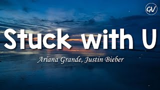 Ariana Grande, Justin Bieber - Stuck With U [Lyrics]