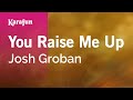 You Raise Me Up - Josh Groban | Karaoke Version | KaraFun