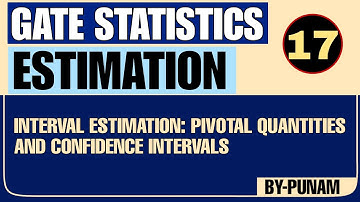 Interval estimation:Pivotal quantities and confidence Intervals| GATE STATISTICS|Statistics by Punam