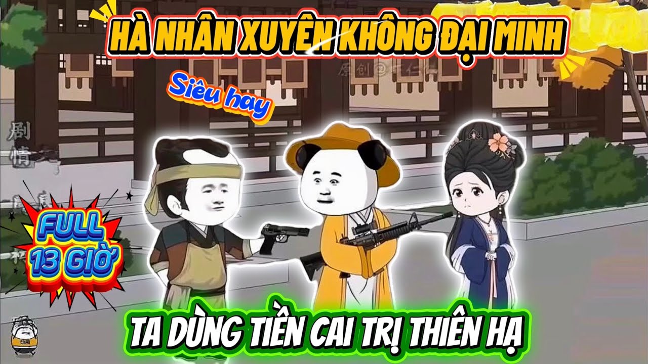 Hà Nhân Xuyên Không Đại Minh, Ta Dùng Tiền Để Cai Trị Thiên Hạ | Hà Nhân Sub