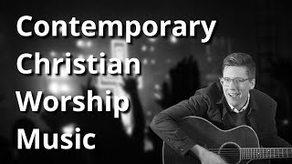 How to Value Worship Music in the Modern Christian Church