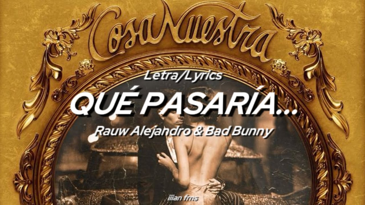 Rauw Alejandro & Bad Bunny - Qué Pasaría... (Letra/Lyrics) - YouTube