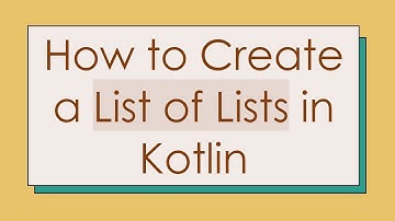 How to Create a List of Lists in Kotlin