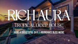 RICH MAGNET | Music To Attract Money, Abundance & Prosperity Now | Tropical Deep House