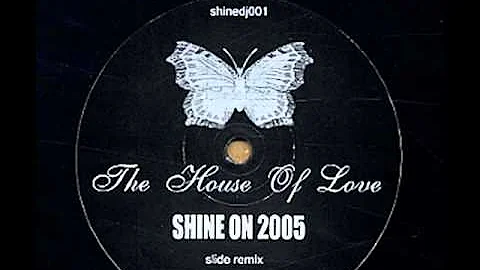 House of Love - Shine On 2005 (Slide remix)