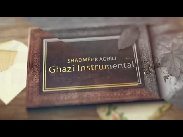 Shadmehr Aghili, Ghazi