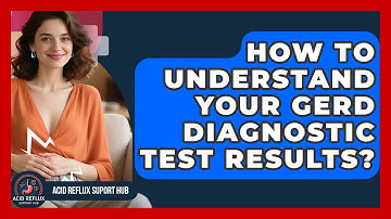 How To Understand Your GERD Diagnostic Test Results? - Acid Reflux Support Hub