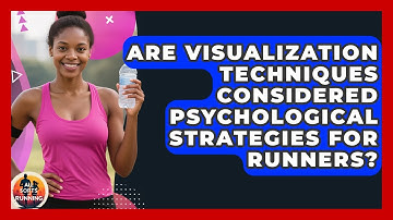Are Visualization Techniques Considered Psychological Strategies for Runners? - All Sorts Of Running