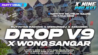 DJ PARTY DROP ENAKEUN V9 X KATA KATA TELOR GULUNG‼️FULL BASS GLERR BY X NINE PROJECT‼️