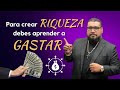 Para construir riqueza hay que aprender a gastar