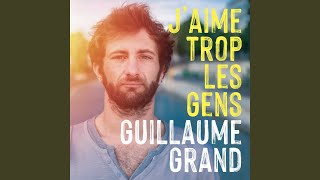 Miniatura de vídeo de "Guillaume Grand - J'aime trop les gens"