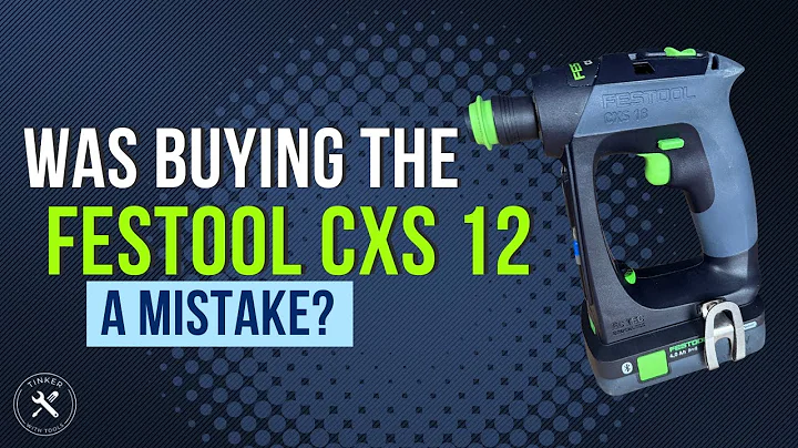Festool CXS 18 – Was My Old CXS 12 a Mistake?