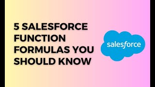 5 Most Important Salesforce Formula Functions You Need To Know