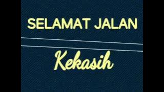 SELAMAT JALAN KEKASIH ^RITA EFFENDY^lirik by Iim Terifarah