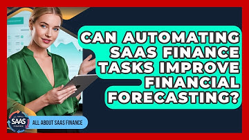 Can Automating SaaS Finance Tasks Improve Financial Forecasting? - All About SaaS Finance